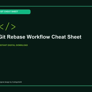 Op de afbeelding: Een donkergroene digitale afbeelding met de titel Git Rebase Workflow Cheat Sheet. Het bevat een felgroen code-haakje icoon, de tekst GIT CHEAT SHEET in een groene pilvorm, en de tekst INSTANT DIGITAL DOWNLOAD en Original design by CodingLifeAll.