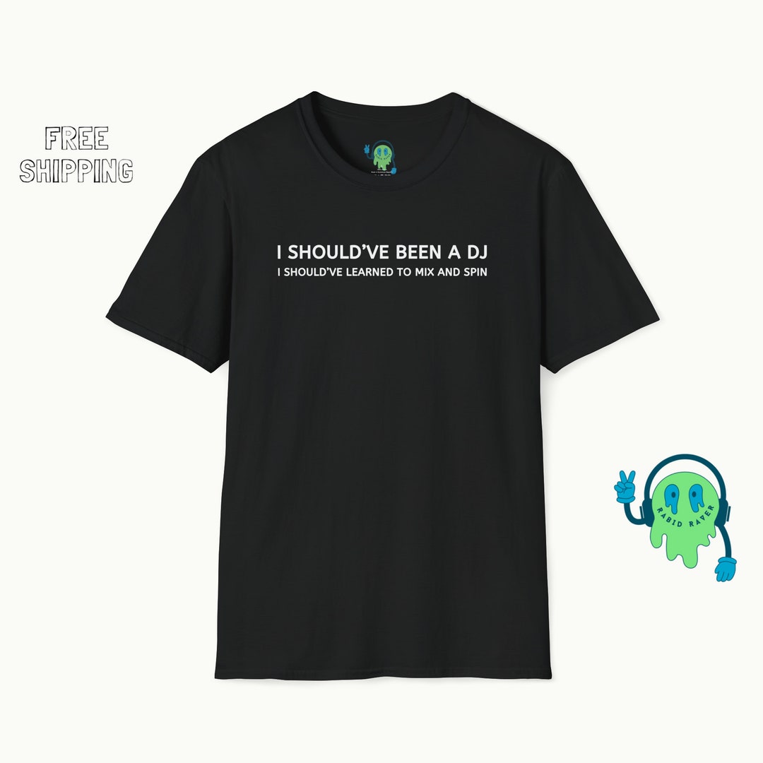 I Should've Been A DJ Tshirt, Inspirational Disc Jockey Tee, DJ Themed