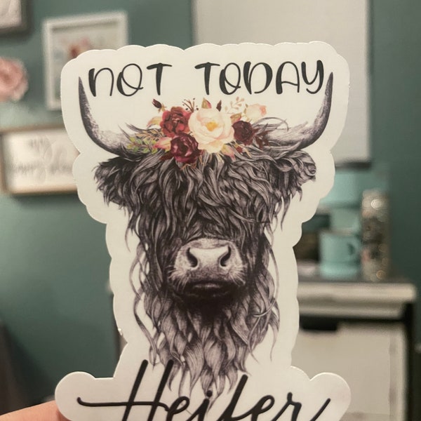 Not today Heifer premium vinyl laminate sticker