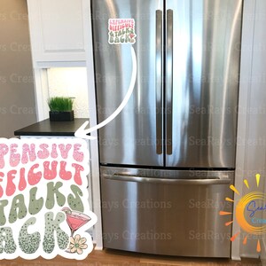 Expensive, Difficult and Talks Back Magnet, Sarcastic Magnets, Sassy, Fridge Magnet, Quirky Magnet, Funny Magnets, Fun Magnets