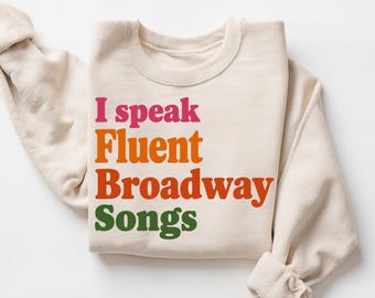 Broadway Sweatshirt, I Speak Fluent Broadway Songs T-shirt, Drama Acting Shirt, Stage Play Outfit, Drama Teacher Gift, Musical Teacher Tee