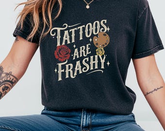 Tattoos Are Trashy T-shirt, Sassy Girl Sweatshirt, Sarcastic Woman Shirt, Funny Tattoos Tee, Adult Humor Gift, Tattoos Lover Crewneck
