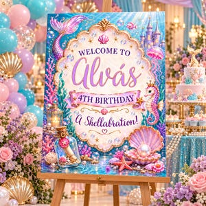 May include: A rectangular birthday sign on a wooden easel featuring a mermaid theme with a castle, seahorse, and seashell. The text reads: Welcome to Alvás 4th Birthday A Shellabration! The design includes blue and pink coral, bubbles, and a pearl.