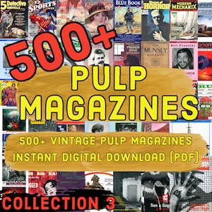 Vintage Pulp Magazine Collection. Volume 3. 500 + High Quality Magazines in PDF format. 1900s - 1970s