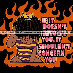 If It Doesn't Involve You Sarcastic Savage Life Quotes Melanin Black Woman Fire Hustle Skills SVG PNG JPG Vector Cutting Cricut Silhouette
