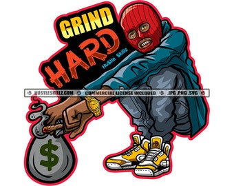 Gangster Man Ski Mask Money Bag Grind Hard Quotes Street Ghetto Hustler Dope Boy Hustle Skillz SVG PNG JPG Vector Cricut Silhouette Cutting