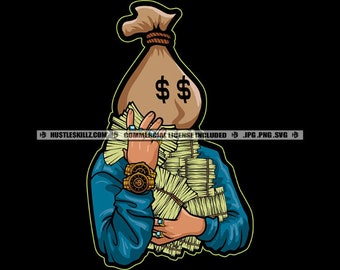 Money Bank Bag Head White Man Money Dollar Bills Two Watches Hustling Grind Hustler Skillz SVG PNG JPG Vector Cutting Cricut Silhouette