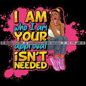 I Am Who I Am Young Black Woman Jeans Halter Ponytails Drink Icon Grind Quote Hustler Skillz SVG PNG JPG Vector Cutting Cricut Silhouette