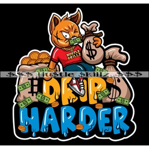 Drip Harder Hustler Gangster Cat Holding Money Bags Coins Stocks Grind Hustle Skills Hustling SVG PNG JPG Vector Cutting Cricut Silhouette