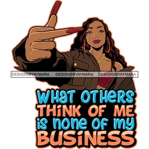 O que os outros pensam de mim não é da minha conta Melanina Latina Mulher Dedo médio Unhas compridas Cabelo cacheado SVG PNG JPG Desenhos de corte Imprimir