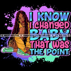 I Know I Changed Baby Black Woman Long Hair Sweat Suit Sneaker Icon Grind Quote Hustler Skillz SVG PNG JPG Vector Cutting Cricut Silhouette