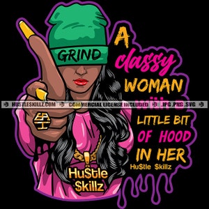 A Classy Woman Little Bit Hood Savage Life Quotes Dope Street Girl Grind Hustler Hustle Skillz SVG PNG JPG Vector Cutting Cricut Silhouette