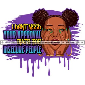 I Don&#39;t Need Your Approval Black Woman Twists Afro Puffs Hands Face Grind Quote Hustler Skillz SVG PNG JPG Vector Cutting Cricut Silhouette