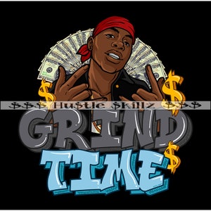 Grind Time Business Black Man Money Spread Cash Dinero Grinding Hustle Skillz Hustling Hustler SVG PNG JPG Vector Cutting Cricut Silhouette