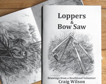 Loppers & Bowsaw booklet - collection of drawings/sketches of wildlife conservation volunteering on Dorset heathland - 30 pages