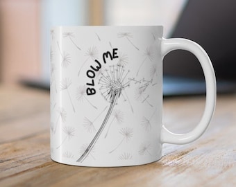 BLOW ME - FUNNY gift - Ceramic Mug 11oz