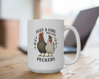 Just A Girl That Like Peckers, grappige gekke keramische mok van 15 oz