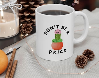 Don't Be A Prick Ceramic Mug | Funny Coffee Tea Cup, Dishwasher & Microwave Safe