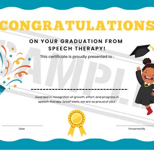 May include: A certificate with a teal border and white interior. The text "CONGRATULATIONS ON YOUR GRADUATION FROM SPEECH THERAPY!" is at the top. A cartoon child in a graduation gown is on the right. A gold seal and confetti are also present.