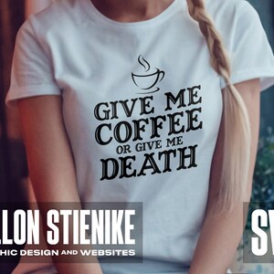 Give Me Coffee Or Give Me Death SVG Design - Funny Comedy Coffee Vector Cricut Vinyl - svg, eps, ai, pdf, png, jpg