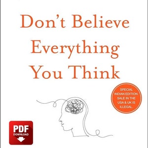 May include: Book cover with a white background and orange text that reads "Don't Believe Everything You Think" by Joseph Nguyen. The cover also features a line drawing of a head with tangled lines inside, representing thoughts. The text "#1 International Bestseller" appears at the top of the cover. The text "Special Indian Edition. Sale in the USA & UK is Illegal." appears in a circle at the bottom right corner of the cover.