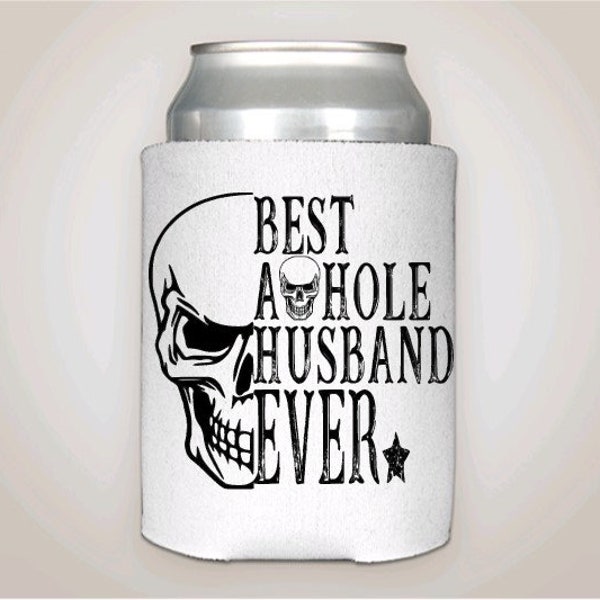 Best asshole husband ever can cooler. Half skull, white background, black image Fits most 12 ounce cans, long neck bottles or water bottles.