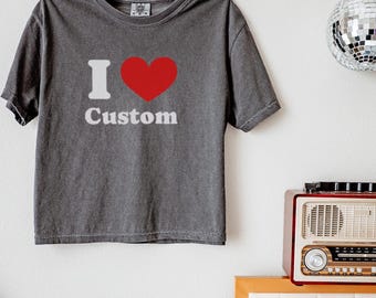 I Heart aangepast tekstshirt, gepersonaliseerd I Love crop top, custom croptop, doe je eigen gezegde, gepersonaliseerd shirt, cadeau voor haar, T-shirt in jaren 90-stijl
