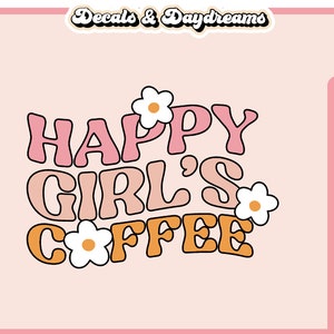 HAPPY GIRLS COFFEE Svg File For Cricut, Retro Coffee Svg Design, Groovy Coffee Svg Cut File, Coffee Cup Svg Clipart, Coffee Svg
