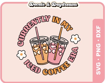 In My Iced Coffee Era SVG File For Cricut, Retro Coffee Svg Design, Groovy Coffee Svg Cut File, Coffee Cup Svg Clipart, Coffee Svg