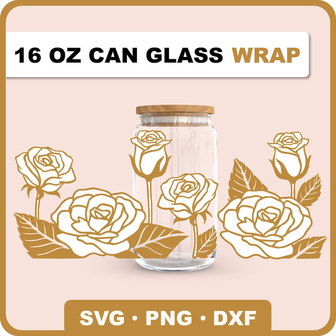Layered Roses Can Glass Wrap, 16 Oz Libbey Full Wrap Svg, Rose Can ...