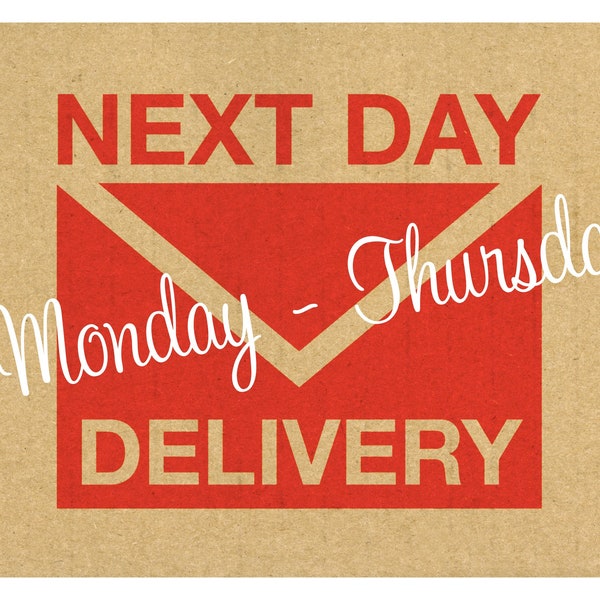 Next day delivery Monday-Thursday, Next day delivery add on, fast shipping, urgent delivery