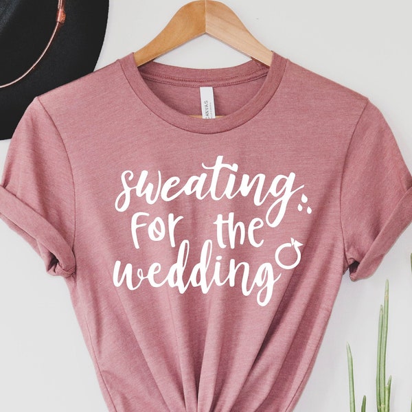 Sweating For The Wedding, Wedding Workout, Bride Gift, Bride Workout Shirt, Engagement Gift, Bridal Shower Gift, Wedding Workout Shirt