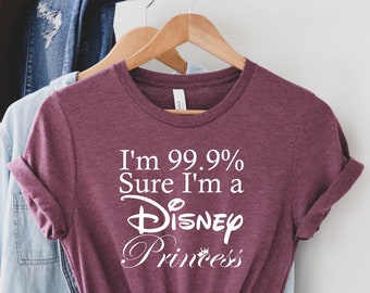 Estoy 99.9% seguro de que soy una camisa de princesa de Disney, camisa de Disney, camisa de viaje de Disney, camisa de princesa de Disney, camisa de Disneyland, regalo de hija, Disney