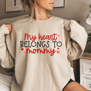 My Hearts Belongs To Mommy SweatShirt | Cute Valentines Day SweatShirt  Gift | Valentines Day Unisex Heart TSweatShirt | Trend TSweatShirt