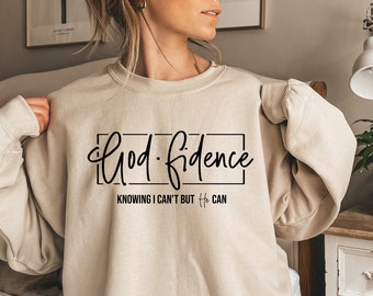 God Fidence Knowing Can't but He can Sweatshirt, Faith Sweatshirt, Christian Sweatshirt, Religious Sweatshirt, Church Sweatshirt, Grateful