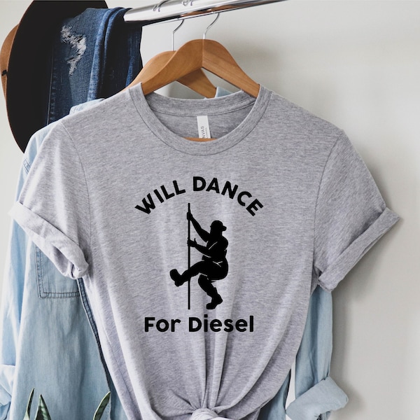 Will Dance For Diesel Shirt, Will Dance For Truck Parts TShirt, Fat Guy, Man, Husband Shirt, Dance Pole Shirt, Funny Diesel Shirt