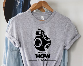 That Is How I Roll T-Shirt, BB-8 Tshirt, Star Wars T-shirt, BB8 Star Wars Shirt ,How I Roll Shirt, Men Star Wars Shirt,