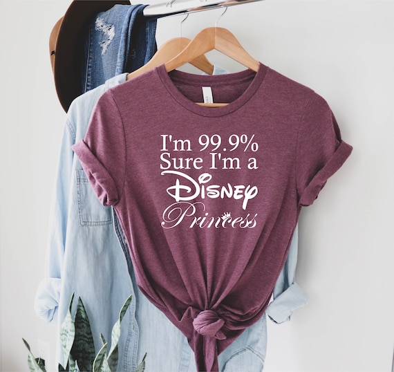 I'm 99.9% sure I'm a Disney Princess Shirt, Disney Shirt, Disney Trip Shirt, Disney Princess Shirt, Disneyland Shirt, Daughter Gift, Disney