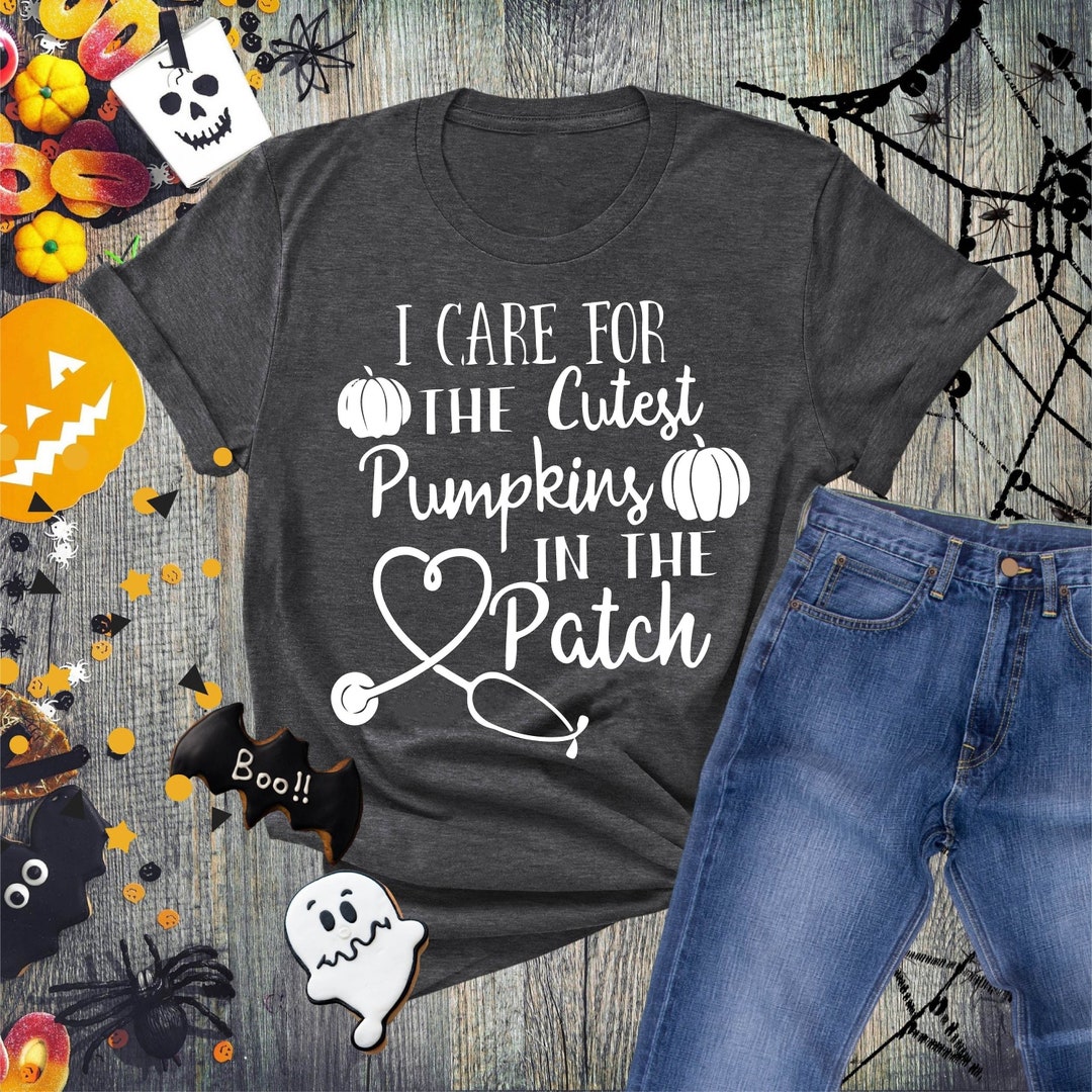 I Care for the Cutest Pumpkins in the Patch, Fall Tees, Nurse Fall ...