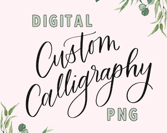 1-10 Words PNG Custom Calligraphy File Custom Calligraphy Download Printable Calligraphy Custom Sign Custom Name PNG