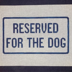 8” X 14” Customizable Handpainted Needlepoint Canvas, Reserved for the Dog Sofa Pillow or Sign