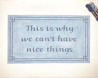 7" X 12" Handpainted Needlepoint Canvas, This is Why Nice Things Pillow or Sign