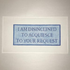 5 1/2&quot; X 12&quot; Handpainted Needlepoint Canvas, Disinclined Pillow or Sign