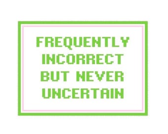 5" X 7" Handpainted Needlepoint Canvas, Frequently Incorrect But Never Uncertain Pillow or Sign