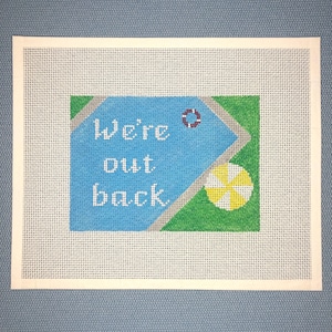 5&quot; X 7&quot; Handpainted Needlepoint Canvas, We&#39;re Out Back Pillow or Sign