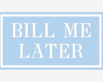 6” X 11” Color Customizable Handpainted Needlepoint Canvas, Bill Me Later Pillow or Sign, light blue