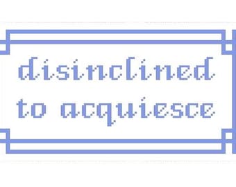 5" X 10" Handpainted Needlepoint Canvas, Disinclined to Acquiesce Pillow or Sign