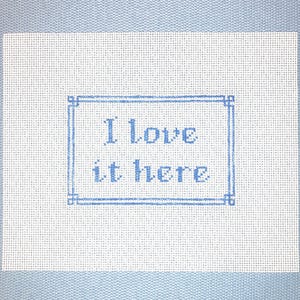4” X 6” Handpainted Needlepoint Canvas, I Love It Here Pillow or Sign, small