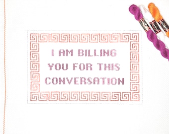 5.5” X 8.66” Handpainted Needlepoint Canvas, I am Billing You for this Conversation Pillow or Sign, Greek Key Border, hot pink and orange