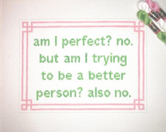 8" X 11" Handpainted Needlepoint Canvas, "Am I Perfect?" Pillow or Sign